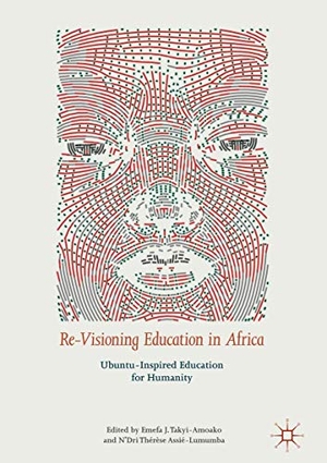 Assié-Lumumba, N'Dri Thérèse / Emefa J. Takyi-Amoako (Hrsg.). Re-Visioning Education in Africa - Ubuntu-Inspired Education for Humanity. Springer International Publishing, 2018.