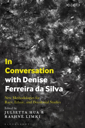 Hua, Julietta / Rashné Limki (Hrsg.). In Conversation with Denise Ferreira da Silva - New Methodologies for Race, Ethnic, and Decolonial Studies. Bloomsbury Academic, 2026.
