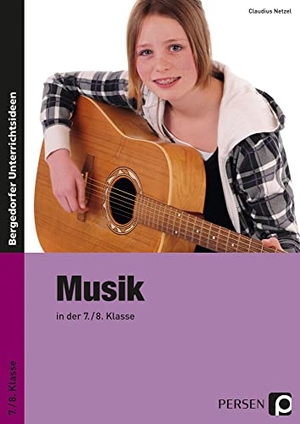 Netzel, Claudius. Musik in der 7./8. Klasse. Persen Verlag i.d. AAP, 2016.