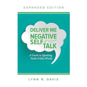 Davis, Lynn. Deliver Me from Negative Self-Talk: A Guide to Speaking Faith-Filled Words. Destiny Image Incorporated, 2015.