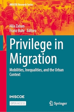 Zaban, Hila / Franz Buhr (Hrsg.). Privilege in Migration - Mobilities, Inequalities, and the Urban Context. Springer-Verlag GmbH, 2026.