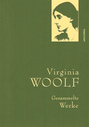 Woolf, Virginia. Virginia Woolf - Gesammelte Werke - Gebunden in feingeprägter Leinenstruktur auf Naturpapier aus Bayern. Mit goldener Schmuckprägung. Anaconda Verlag, 2022.