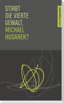Stirbt die vierte Gewalt, Michael Husarek?