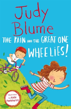 Blume, Judy. The Pain and the Great One - Wheelies!. Pan Macmillan, 2022.