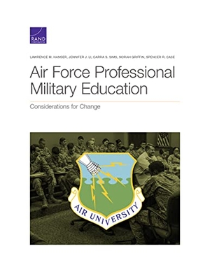 Hanser, Lawrence M / Li, Jennifer J et al. Air Force Professional Military Education - Considerations for Change. RAND Corporation, 2021.