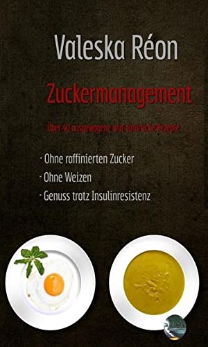 Réon, Valeska. Zuckermanagement - Abnehmen trotz Insulinresistenz. Telegonos-Publishing, 2018.