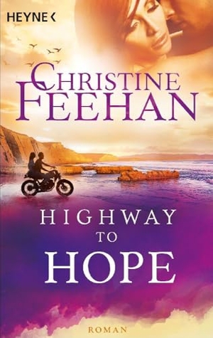 Feehan, Christine. Highway to Hope (4) - Roman. Heyne Taschenbuch, 2024.