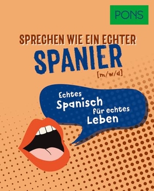 PONS Sprechen wie ein echter Spanier (m/w/d) - Echtes Spanisch für echtes Leben. Pons Langenscheidt GmbH, 2025.