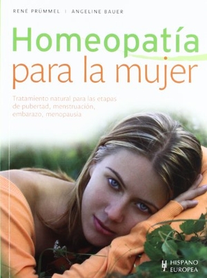Prümmel, René / Angeline Bauer. Homeopatía para la mujer. Editorial Hispano Europea S.A., 2012.
