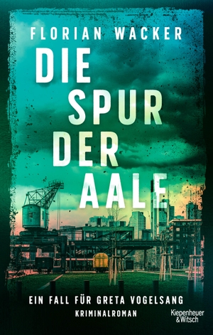 Wacker, Florian. Die Spur der Aale - Ein Fall für Greta Vogelsang. Kiepenheuer & Witsch GmbH, 2023.