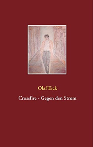 Eick, Olaf. Crossfire - Gegen den Strom. Books on Demand, 2020.