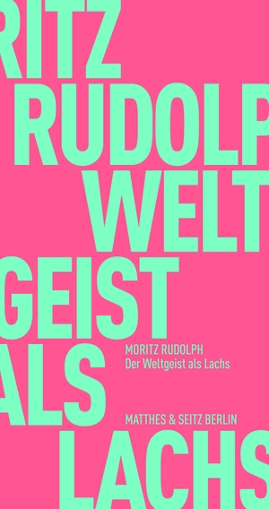 Rudolph, Moritz. Der Weltgeist als Lachs. Matthes & Seitz Verlag, 2021.