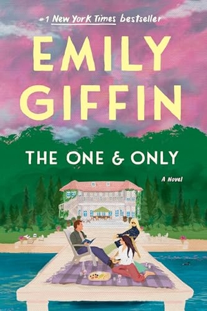 Giffin, Emily. The One & Only - A Novel. Random House LLC US, 2015.