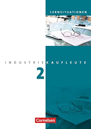 Brunnett, Anja / Klein, Hans-Peter et al. Industriekaufleute 2. Ausbildungsjahr: Lernfelder 6-9. Arbeitsbuch mit Lernsituationen. Cornelsen Verlag GmbH, 2012.