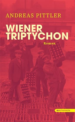 Pittler, Andreas. Wiener Triptychon. echo medienhaus, 2021.