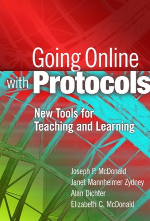Mcdonald, Joseph P / Zydney, Janet Mannheimer et al. Going Online with Protocols - New Tools for Teaching and Learning. Teachers College Press, 2012.