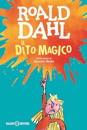 Dahl, Roald. Il dito magico. Salani, 2025.