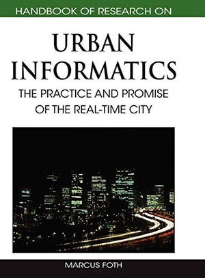 Foth, Marcus (Hrsg.). Handbook of Research on Urban Informatics - The Practice and Promise of the Real-Time City. Information Science Reference, 2011.