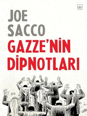 Sacco, Joe. Gazzenin Dipnotlari. Ithaki Yayinlari, 2024.