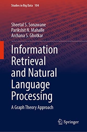 Sonawane, Sheetal S. / Ghotkar, Archana S. et al. Information Retrieval and Natural Language Processing - A Graph Theory Approach. Springer Nature Singapore, 2022.