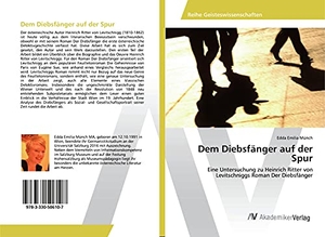 Münch, Edda Emilia. Dem Diebsfänger auf der Spur - Eine Untersuchung zu Heinrich Ritter von Levitschniggs Roman Der Diebsfänger. AV Akademikerverlag, 2017.