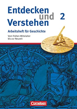 Schneider, Hagen. Entdecken und Verstehen. Arbeitsheft Geschichte2. Vom Frühen Mittelalter bis zur Frühen Neuzeit. Cornelsen Verlag GmbH, 2008.