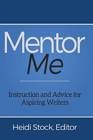 Stock, Heidi (Hrsg.). Mentor Me - Instruction and Advice for Aspiring Writers. Aspiring Canadian Writers Contests Inc., 2017.