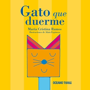 Ramos, Cristina / Alain Espinosa. Gato Que Duerme. Editorial Oceano de Mexico, 2008.