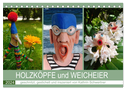 HOLZKÖPFE und WEICHEIER (Tischkalender 2024 DIN A5 quer), CALVENDO Monatskalender