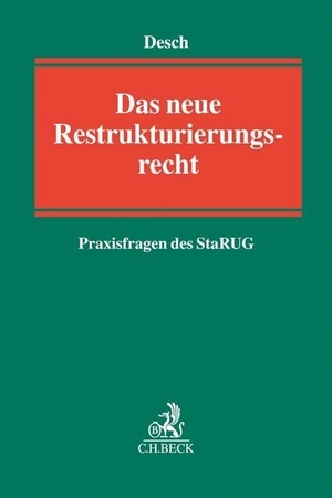 Desch, Wolfram (Hrsg.). Das neue Restrukturierungsrecht - Praxisfragen des StaRUG. C.H. Beck, 2021.