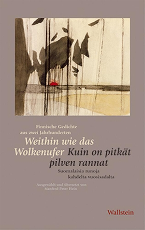 Weithin wie das Wolkenufer / Kuin on pitkät pilven rannat - Finnische Gedichte aus zwei Jahrhunderten / Suomalaisia runoja kahdelta vuosisadalta. Wallstein Verlag GmbH, 2004.