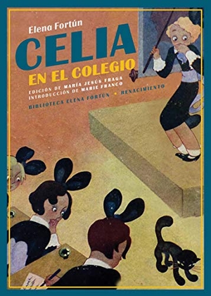 Fortún, Elena / María Jesús Fraga. Celia en el colegio. Editorial Renacimiento, 2020.