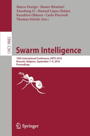 Dorigo, Marco / Mauro Birattari et al (Hrsg.). Swarm Intelligence - 10th International Conference, ANTS 2016, Brussels, Belgium, September 7-9, 2016, Proceedings. Springer International Publishing, 2016.