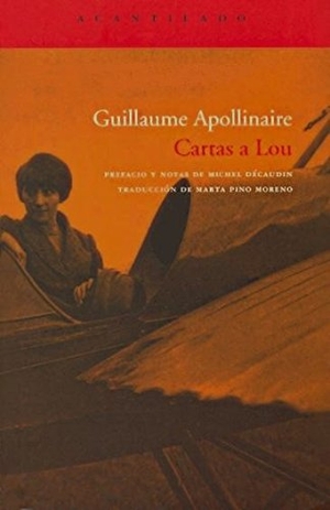 Apollinaire, Guillaume. Cartas a Lou. Acantilado, 2008.