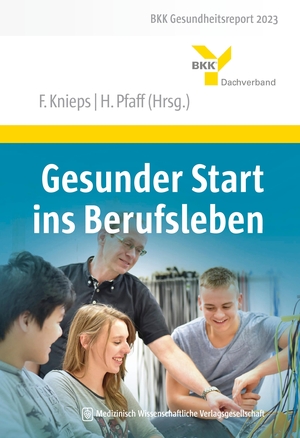 Knieps, Franz / Holger Pfaff (Hrsg.). Gesunder Start ins Berufsleben. MWV Medizinisch Wiss. Ver, 2023.