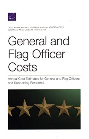 Knapp, David / Vasseur, Michael et al. General and Flag Officer Costs - Annual Cost Estimates for General and Flag Officers and Supporting Personnel. RAND Corporation, 2020.