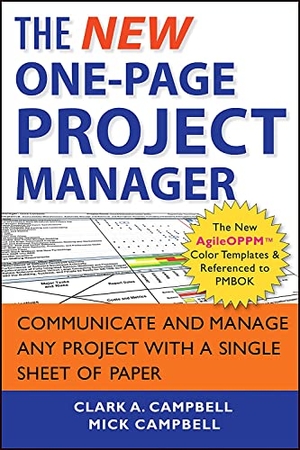 Campbell, Clark A / Mick Campbell. The New One-Page Project Manager - Communicate and Manage Any Project with a Single Sheet of Paper. Wiley, 2012.