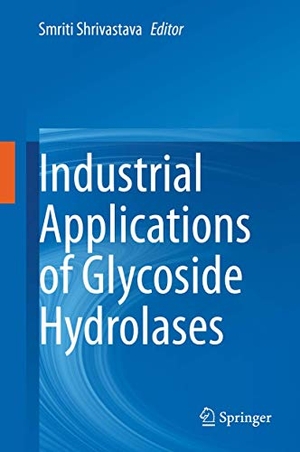 Shrivastava, Smriti (Hrsg.). Industrial Applications of Glycoside Hydrolases. Springer Nature Singapore, 2020.