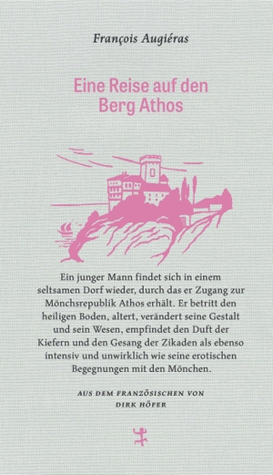 Augiéras, François. Eine Reise auf den Berg Athos. Matthes & Seitz Verlag, 2019.