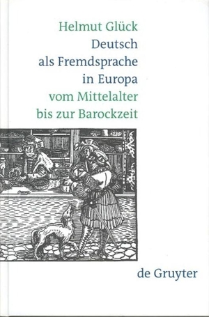 Glück, Helmut. Deutsch als Fremdsprache in Europa vom Mittelalter bis zur Barockzeit. De Gruyter, 2002.