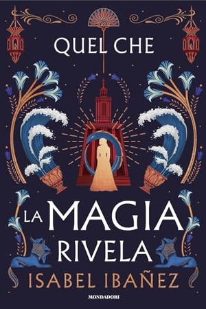 Ibañez, Isabel. Quel che la magia rivela. Mondadori, 2025.