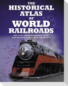 The Historical Atlas of World Railroads