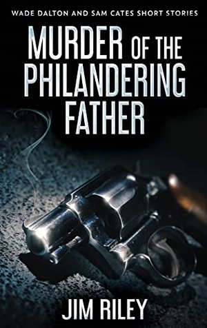 Riley, Jim. Murder Of The Philandering Father. Next Chapter, 2021.