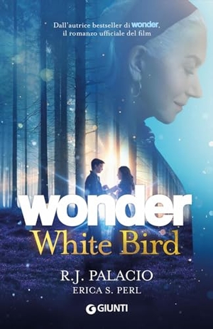 Palacio, R. J. / Erica S. Perl. Wonder. White bird. Giunti Editore, 2024.