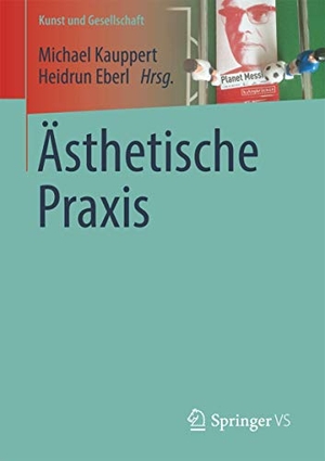 Eberl, Heidrun / Michael Kauppert (Hrsg.). Ästhetische Praxis. Springer Fachmedien Wiesbaden, 2016.