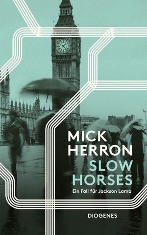 Herron, Mick. Slow Horses - Ein Fall für Jackson Lamb. Diogenes Verlag AG, 2019.