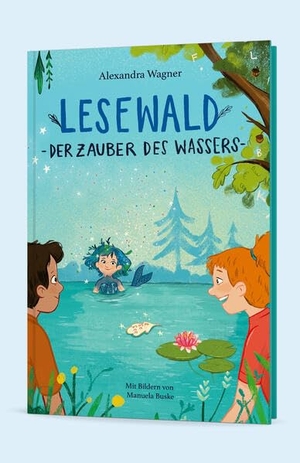 Wagner, Alexandra. Lesewald, Der Zauber des Wassers - Buch zum Lesen lernen | Thema: Mehr Mut bei Angst vor Wasser | Lesen erster Wörter, Vorlesen, Mitmachspaß - für Vorschule & 1. Klasse. Autaria, 2026.