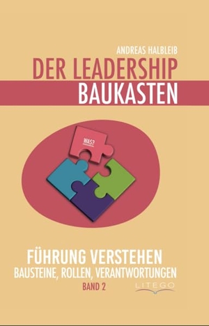 Halbleib, Andreas. Der Leadership Baukasten - Führung verstehen - Bausteine, Rollen, Verantwortung - Was ist Leiterschaft?. Litego Verlag, 2025.