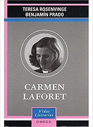 Prado, Benjamín / Teresa Rosenvinge Hepworth. Carmen Laforet. Ediciones Omega, S.A., 2004.