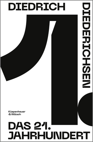 Diederichsen, Diedrich. Das 21. Jahrhundert - Essays. Kiepenheuer & Witsch GmbH, 2024.